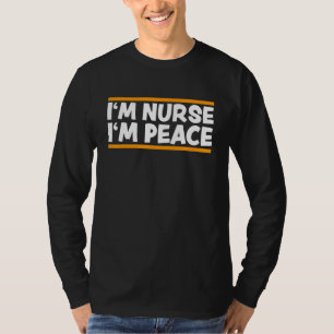 I'M NURSE I'M PEACE Groovy Matching I Come In Peac T-Shirt