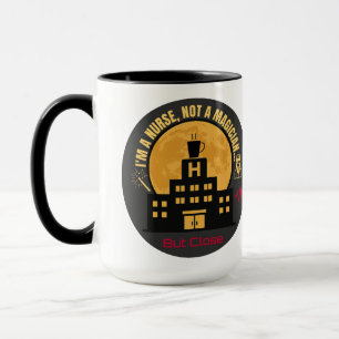 I'm Nurse Not a Magician-Funny RN Sarcastic Night  Mug