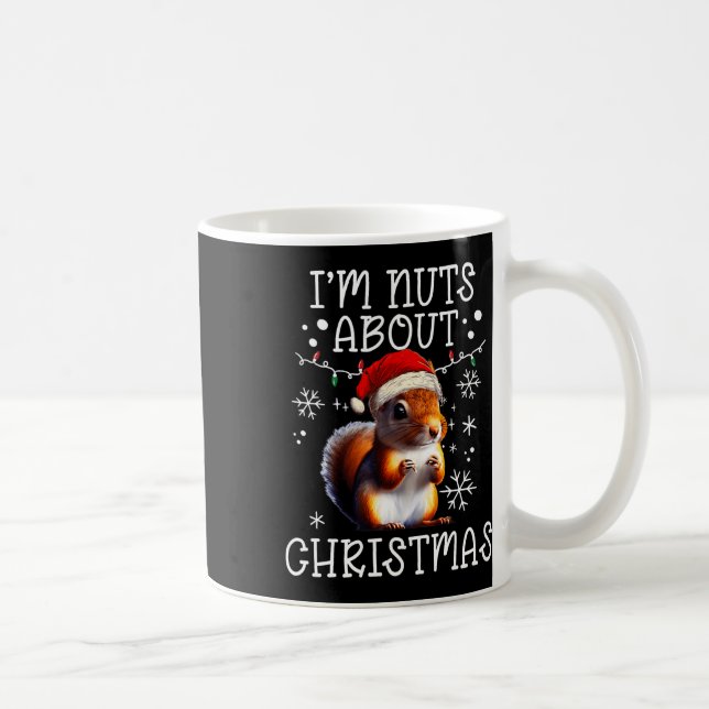 I'm Nuts About Christmas - Funny Xmas Squirrel  Coffee Mug (Right)