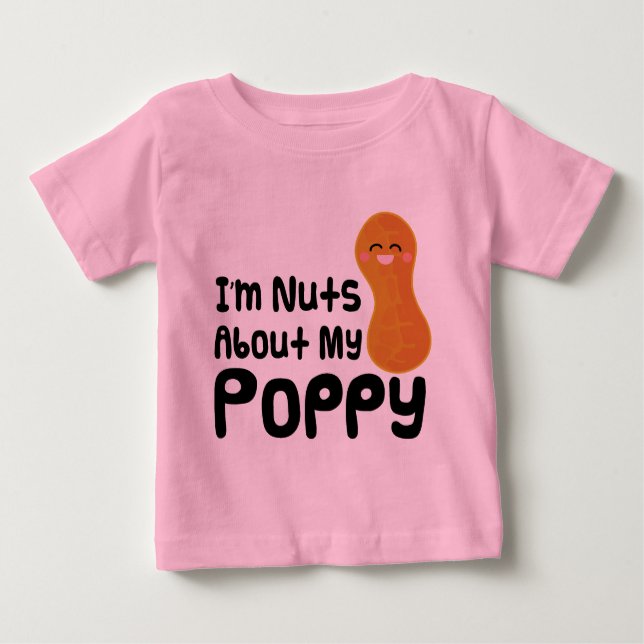 Im Nuts About My Poppy Baby T-Shirt (Front)