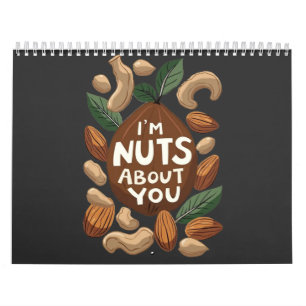 I'm Nuts About You - Funny Nut Lovers Design Calendar