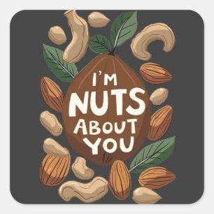 I'm Nuts About You - Funny Nut Lovers Design Square Sticker