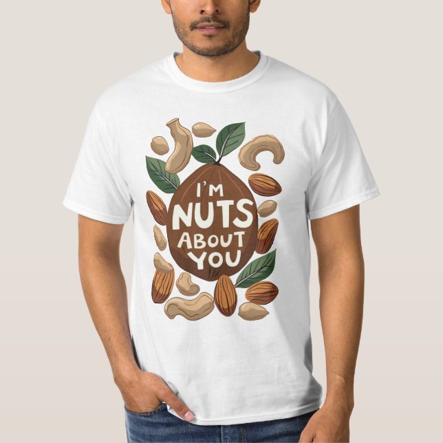 I'm Nuts About You - Funny Nut Lovers Design T-Shirt (Front)