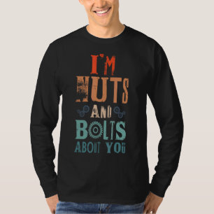 I'm Nuts And Bolts About You For Robot Engineer T-Shirt