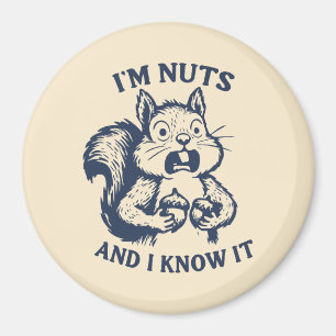 I'm nuts and I know it squirrel Magnet