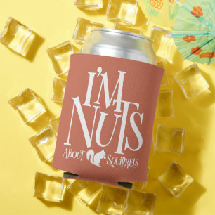 I'm Nuts - funny Squirrel lover Can Cooler