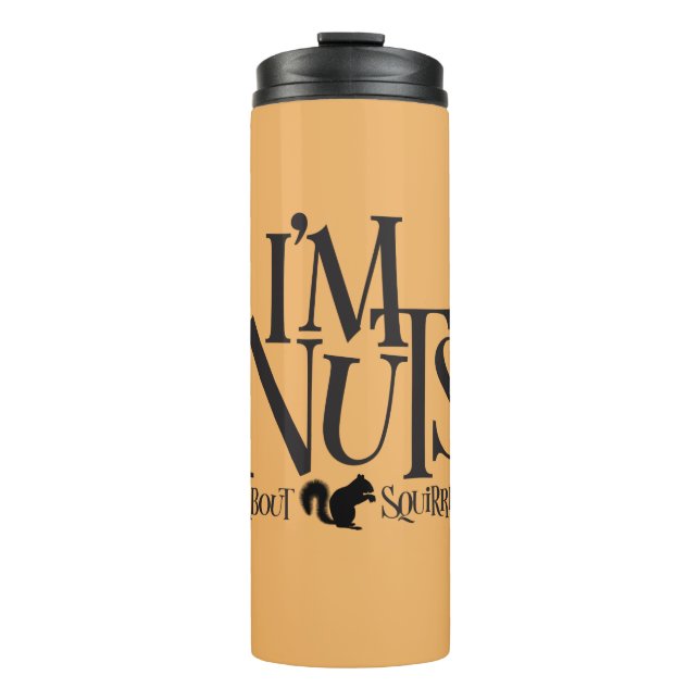I'm Nuts - funny Squirrel lover Thermal Tumbler (Front)