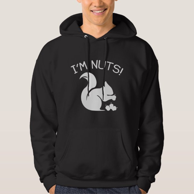 I'm Nuts Hoodie (Front)