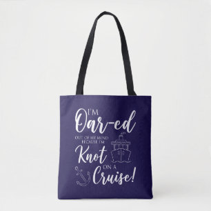 I'm, oar-ed out of my mind Naurical Tote Bag