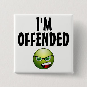 I'm Offended Angry 15 Cm Square Badge