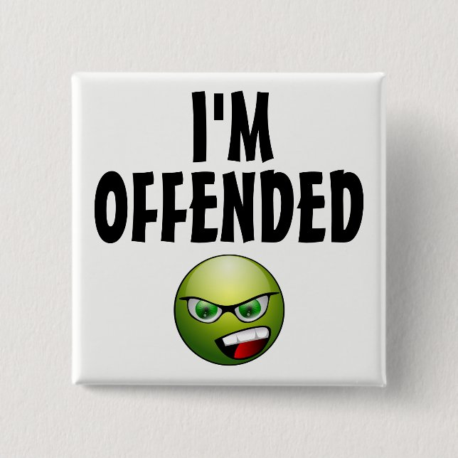 I'm Offended Angry 15 Cm Square Badge (Front)