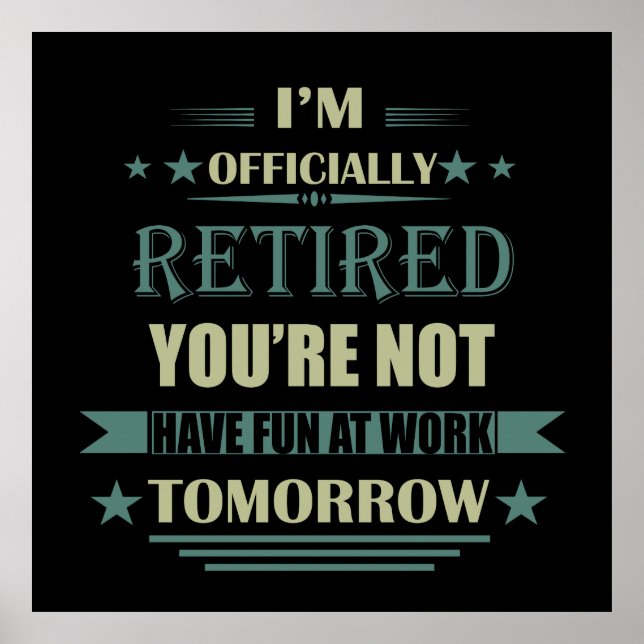 I'm officially retired Funny Retirement Gifts Poster (Front)