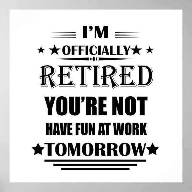 I'm officially retired Funny Retirement Gifts Poster (Front)