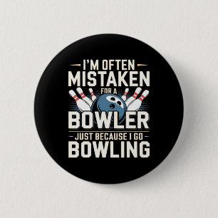 I'm Often Mistaken For A Bowler Just Because I Go 6 Cm Round Badge