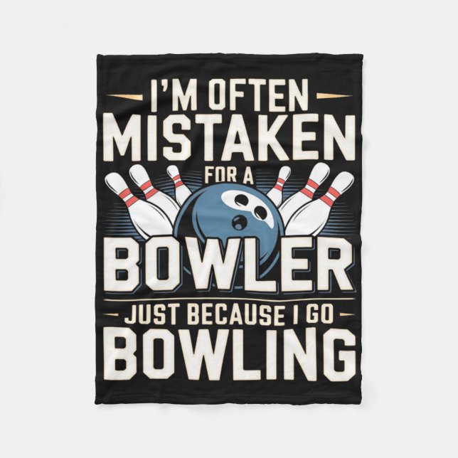 I'm Often Mistaken For A Bowler Just Because I Go  Fleece Blanket (Front)
