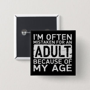 I'm Often Mistaken for an Adult Because of My Age 15 Cm Square Badge