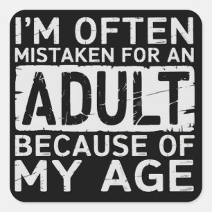 I'm Often Mistaken for an Adult Because of My Age  Square Sticker