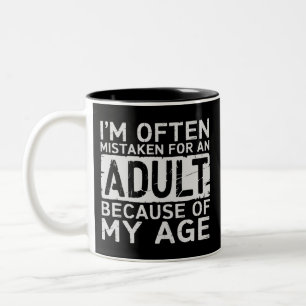 I'm Often Mistaken for an Adult Because of My Age Two-Tone Coffee Mug