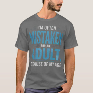 I'm Often Mistaken For An Adult Humor Because Of M T-Shirt