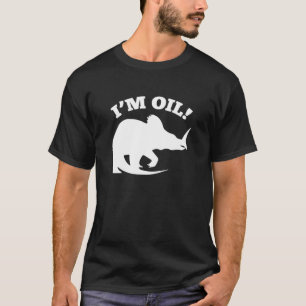 I'm Oil! T-Shirt