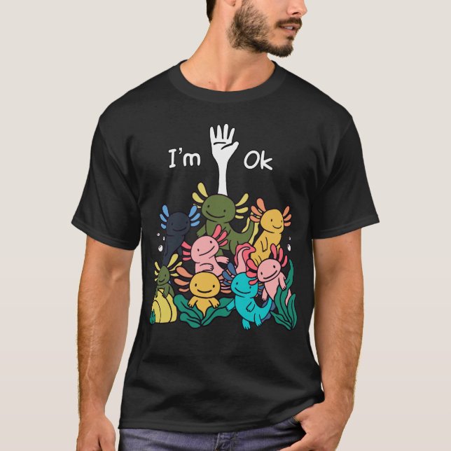 I'm Ok Axolotl Funny Axolotl Fish Lover T-Shirt (Front)