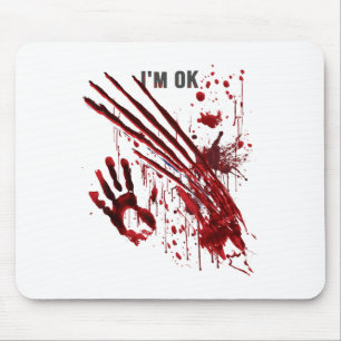I'm Ok Bloody Hand Blood Splatter Handprint Claws Mouse Pad