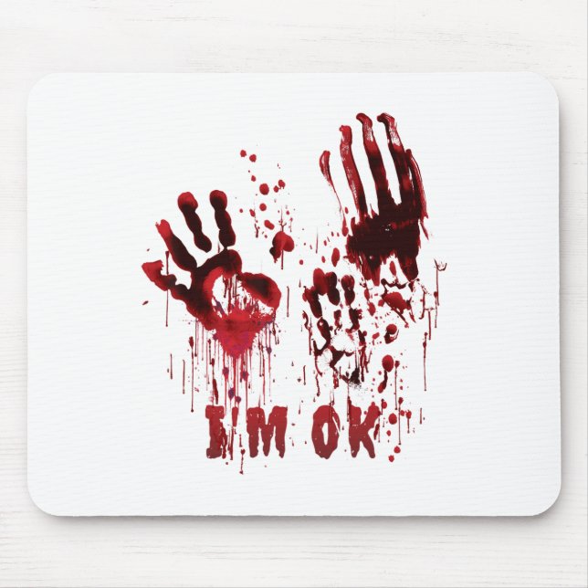 I'm Ok Bloody Hand Blood Splatter Zombie Halloween Mouse Pad (Front)