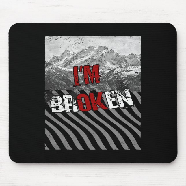 I'm Ok Broken - I'm Broken 1  Mouse Pad (Front)