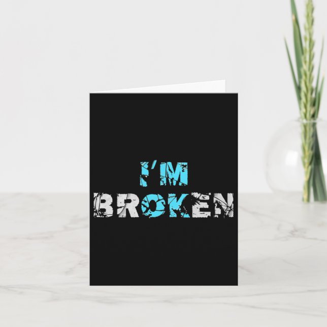 I'm Ok Broken - I'm Broken  Card (Front)