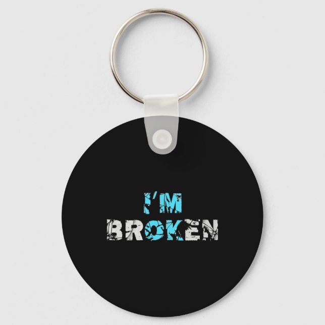 I'm Ok Broken - I'm Broken  Overdose Awareness Key Ring (Front)