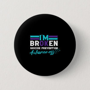 Im Ok Broken _ Suicide Prevention Awareness  6 Cm Round Badge