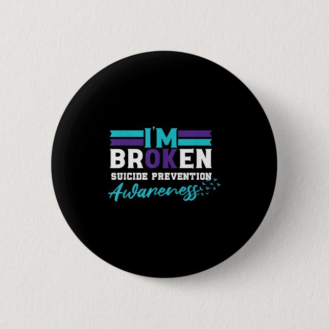 Im Ok Broken _ Suicide Prevention Awareness  6 Cm Round Badge (Front)