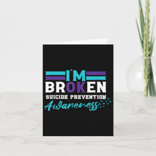 Im Ok Broken _ Suicide Prevention Awareness  Card