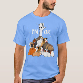 I'm Ok Funny Guinea Pigs Lover  T-Shirt