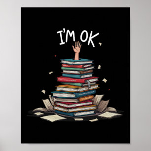 I'm Ok Funny Read Book Reading Nerd Librarian Teac Poster