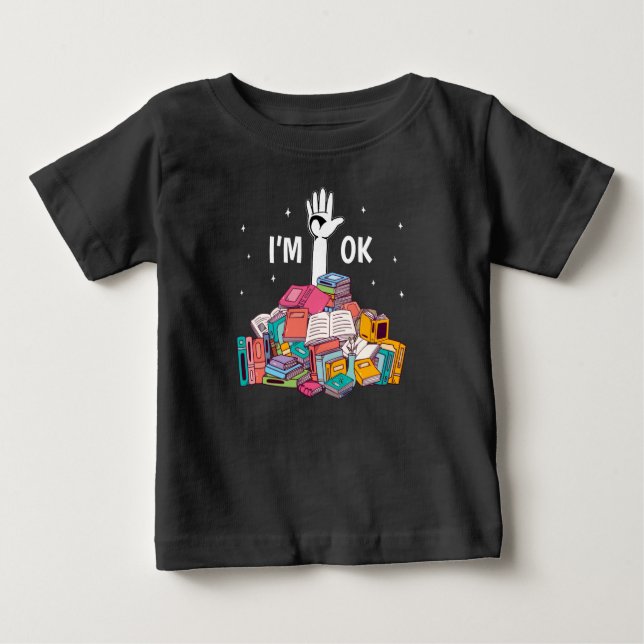 I'm Ok Funny Reading Book Lover Gift Baby T-Shirt (Front)