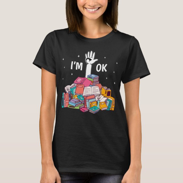 I'm Ok Funny Reading Book Lover Gift T-Shirt (Front)