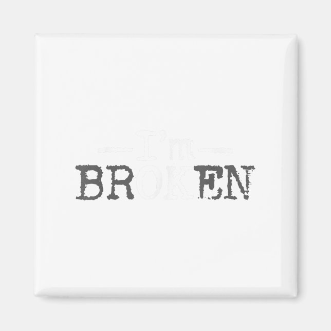 I'm Ok I'm Broken Invisible Illness I Am Ok Broken Magnet (Front)