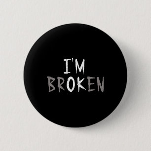 I'm Ok I'm Broken Invisible Illness Mental Health  6 Cm Round Badge