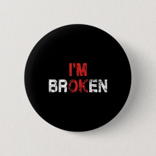 Im Ok Im Broken Invisible Illness Mental Health Aw 6 Cm Round Badge