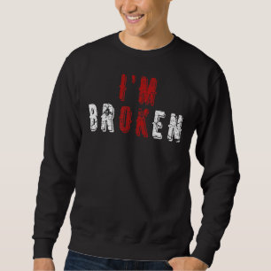I'm Ok I'm Broken Invisible Illness Mental Health Sweatshirt