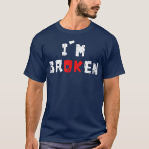 I'm Ok I'm Broken Invisible Mental Illness Health  T-Shirt