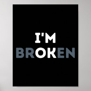 I'm Ok I'm Broken Mental Health Awareness Invisibl Poster