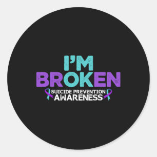 I'm Ok I'm Broken Suicide Prevention Awareness Sem Classic Round Sticker