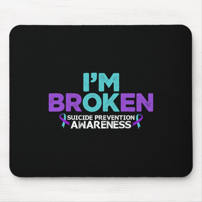 I'm Ok I'm Broken Suicide Prevention Awareness Sem Mouse Pad (Front)