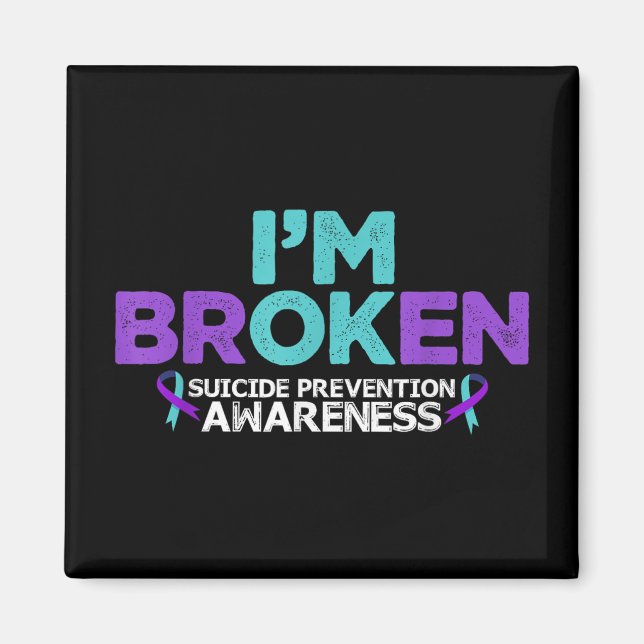 Im Ok Im Broken Suicide Prevention Awareness Semic Magnet (Front)