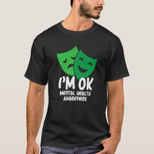 I'm Ok Mental Health Awareness Month Happy Sad Mas T-Shirt