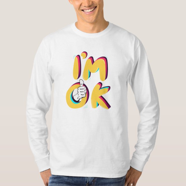 I'm ok T-Shirt (Front)