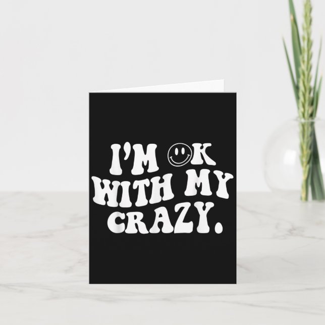 Im Ok With My Crazy  Card (Front)