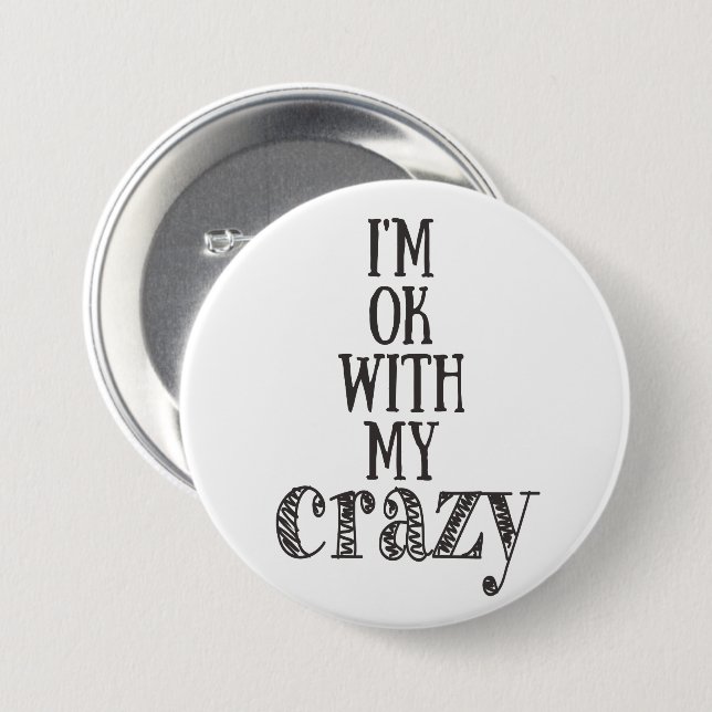 I'm ok with my crazy - Funny Quote Button (Front & Back)